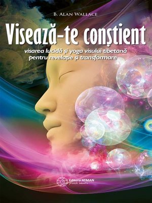 cover image of Visează-te conștient. Visarea lucidă și yoga visului tibetană pentru revelație și transformare